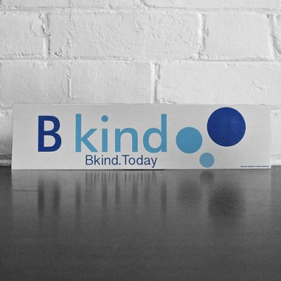 A sign that says b kind. Bkind today